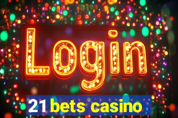 21 bets casino