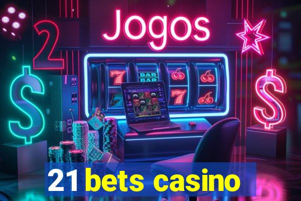 21 bets casino