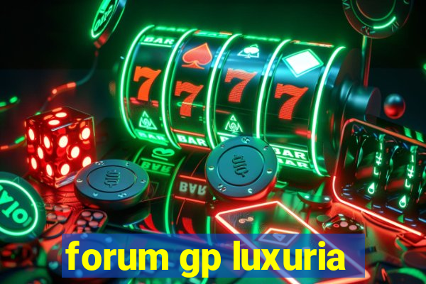 forum gp luxuria