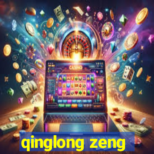 qinglong zeng