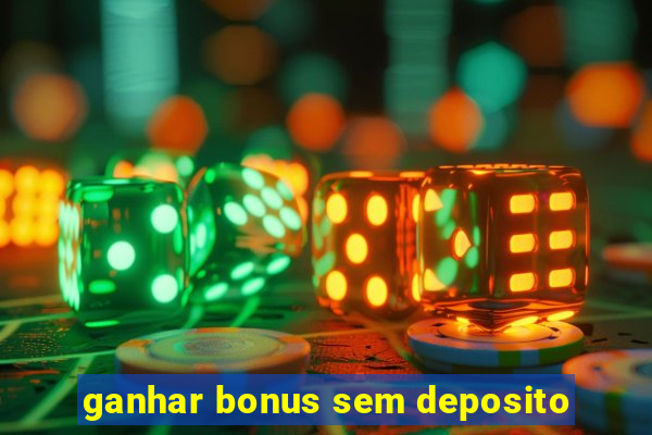 ganhar bonus sem deposito