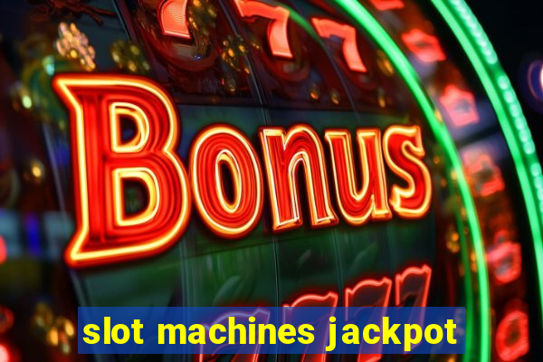 slot machines jackpot