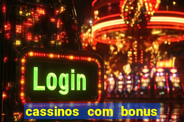 cassinos com bonus de cadastro sem deposito