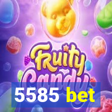 5585 bet