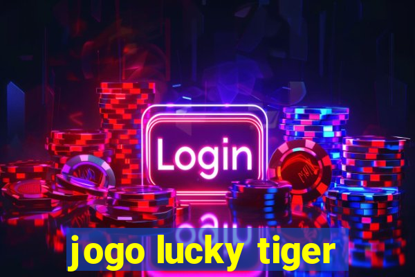 jogo lucky tiger