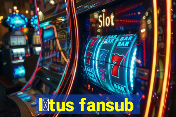 l贸tus fansub