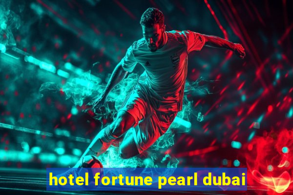 hotel fortune pearl dubai