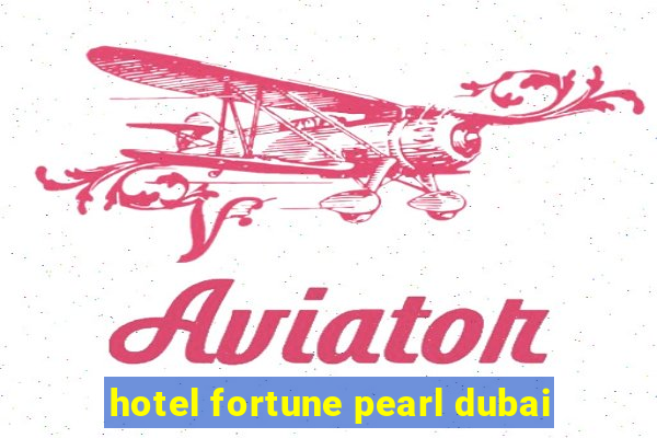 hotel fortune pearl dubai