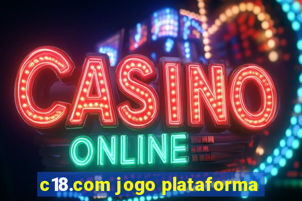 c18.com jogo plataforma