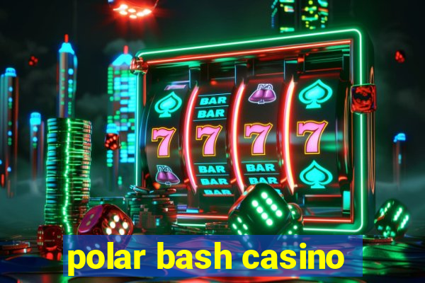 polar bash casino