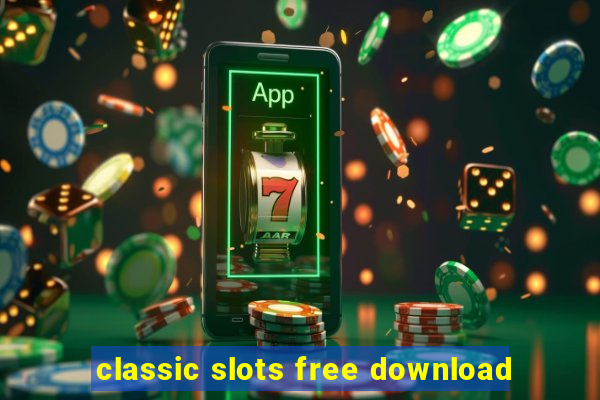 classic slots free download