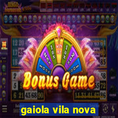 gaiola vila nova