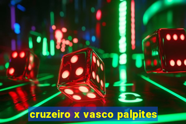 cruzeiro x vasco palpites