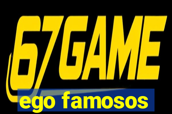 ego famosos