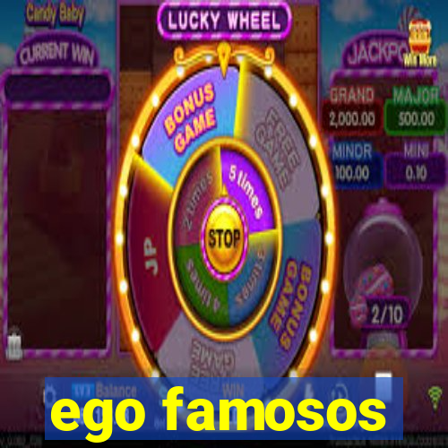 ego famosos