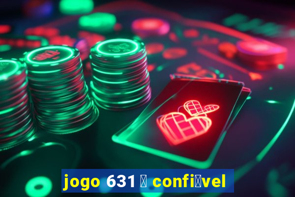 jogo 631 茅 confi谩vel