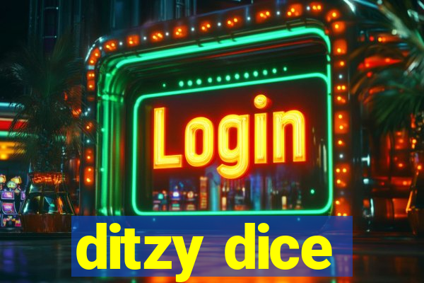 ditzy dice