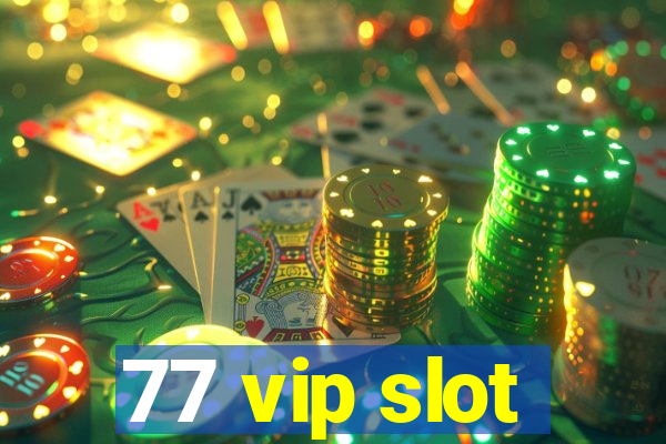 77 vip slot