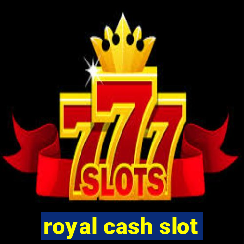 royal cash slot