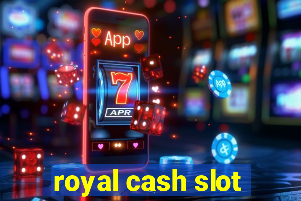 royal cash slot