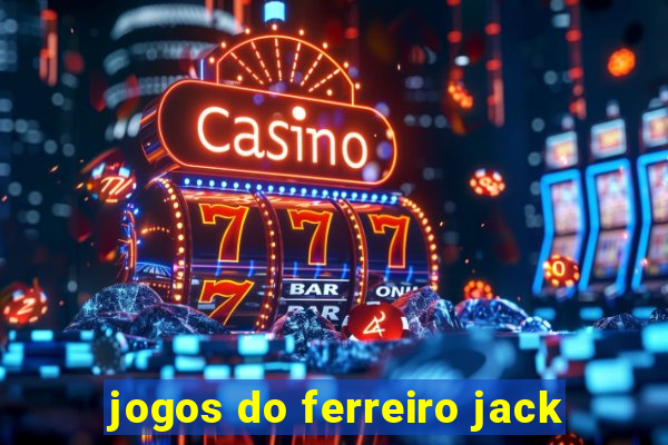 jogos do ferreiro jack