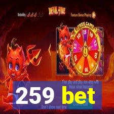 259 bet