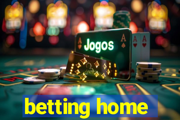 betting home