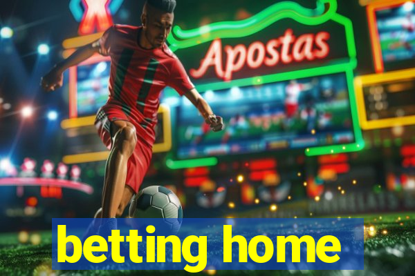 betting home