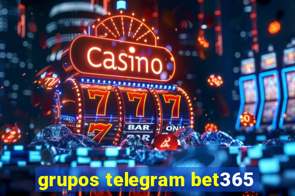 grupos telegram bet365