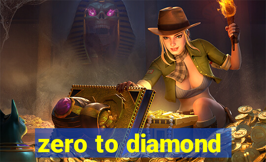 zero to diamond