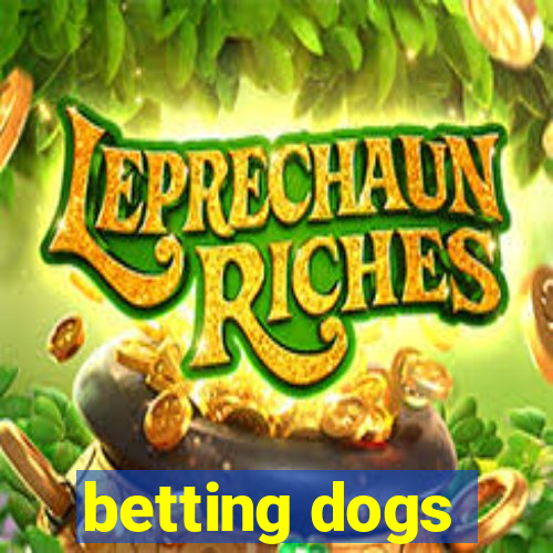 betting dogs