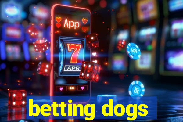 betting dogs