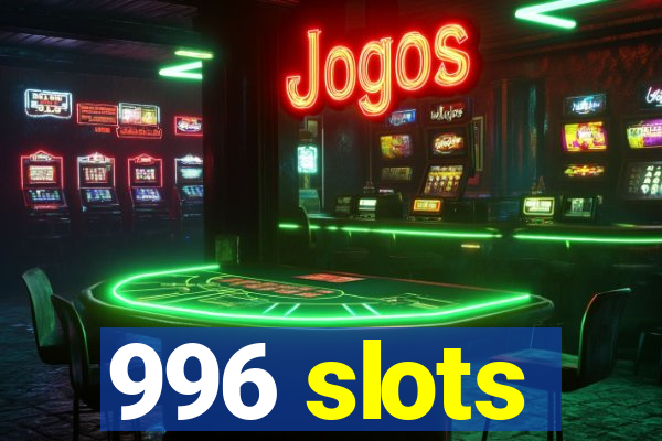 996 slots