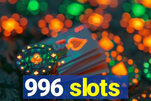 996 slots