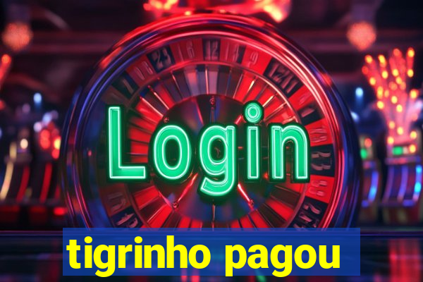 tigrinho pagou