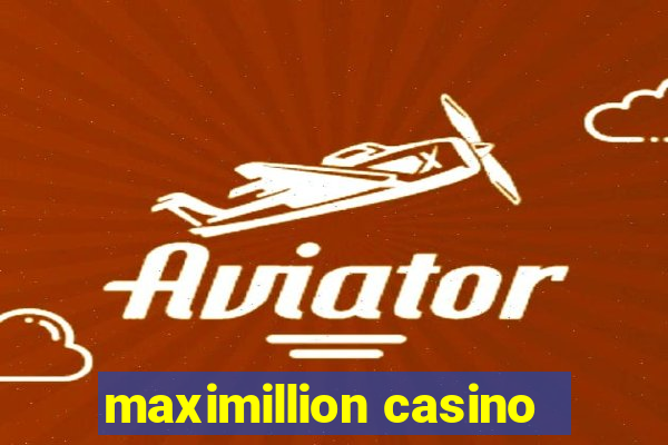 maximillion casino