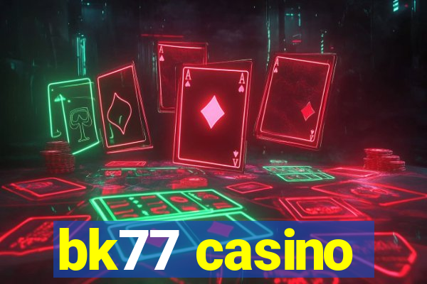 bk77 casino