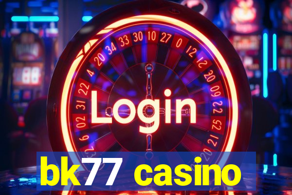 bk77 casino