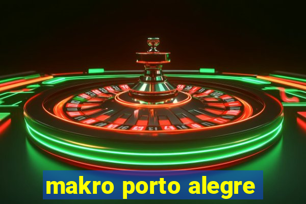 makro porto alegre