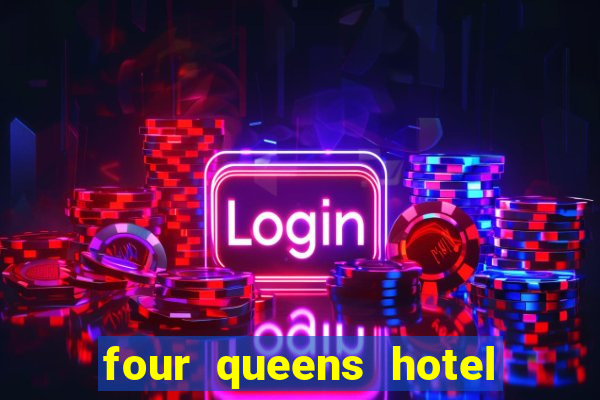 four queens hotel and casino las vegas nv