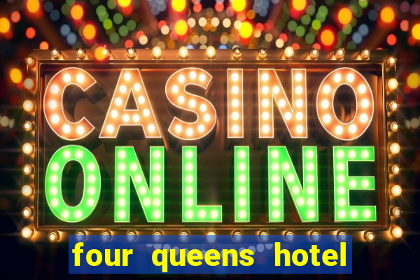 four queens hotel and casino las vegas nv