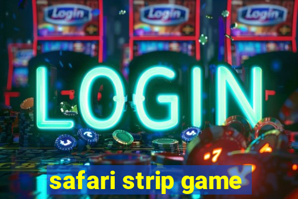 safari strip game