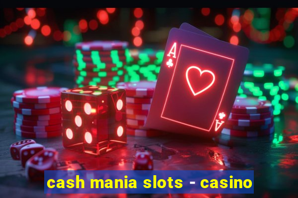 cash mania slots - casino