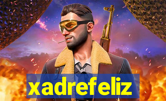 xadrefeliz