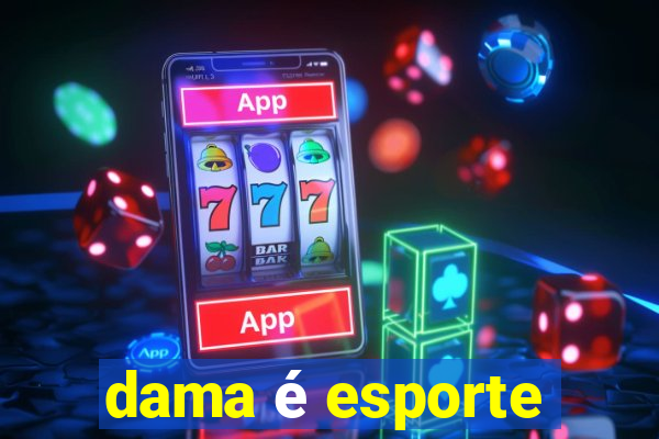 dama é esporte