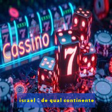 israel 茅 de qual continente