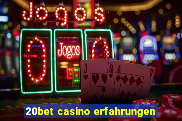 20bet casino erfahrungen