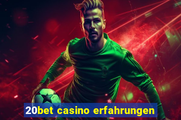 20bet casino erfahrungen