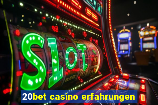 20bet casino erfahrungen