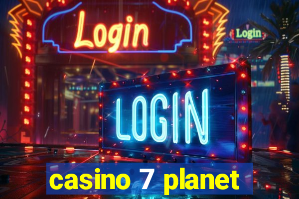 casino 7 planet